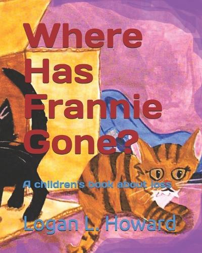 Where Has Frannie Gone?: A children's book about loss
