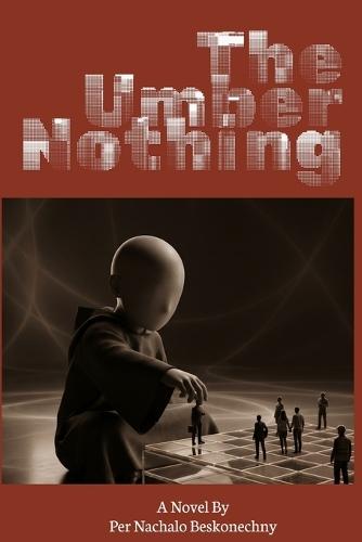 The Umber Nothing: At the edge of the universe, nothing was waiting. Unfortunately, it was bored.