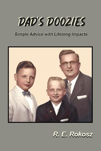 Dad's Doozies: Simple Advice with Lifelong Impacts