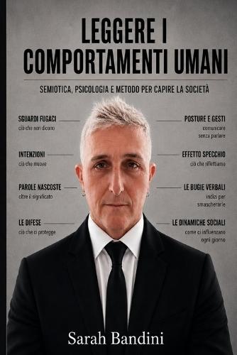 Leggere i comportamenti umani: Semiotica, psicologia e metodo per capire la società
