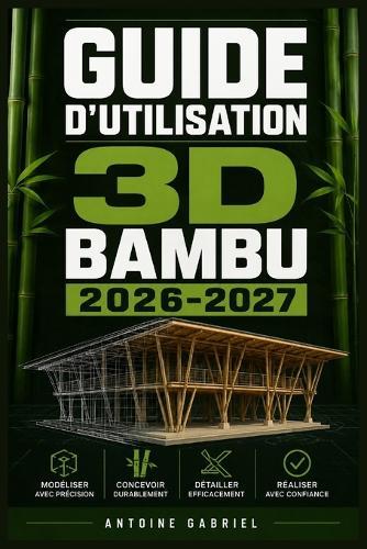 Guide d'Utilisation 3D Bambu 2026-2027: Une méthode axée sur la performance pour améliorer le flux de travail et la production