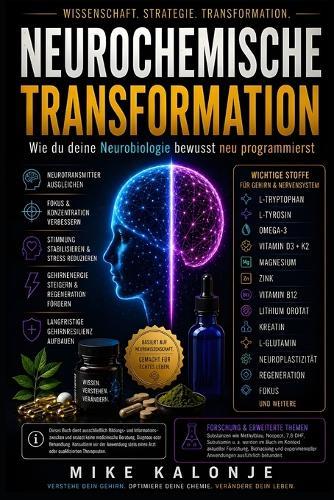 Neurochemische Transformation: Wie du deine Neurobiologie bewusst neu programmierst