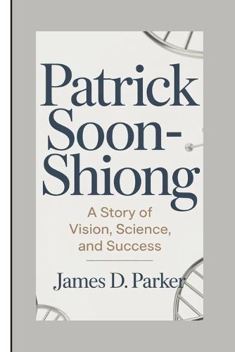 Patrick Soon-Shiong: A Story Of Vision, Science, And Success
