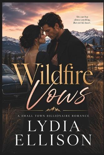 Wildfire Vows: A Small-Town Billionaire Romance