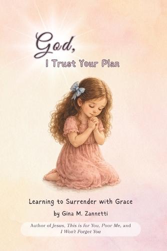 God, I Trust Your Plan (6x9): Learning to Surrender with Grace