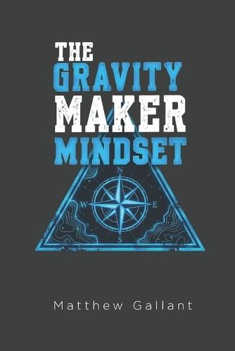The Gravity Maker Mindset
