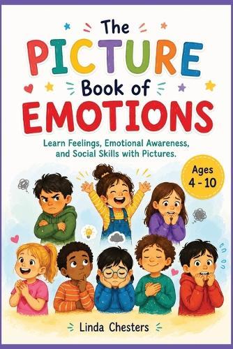 The Picture Book of Emotions: Learn Feelings, Emotional Awareness, and Social Skills with Pictures