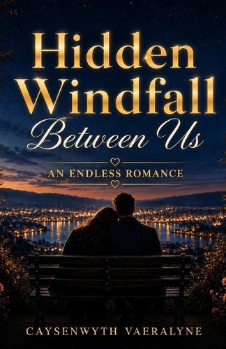 Hidden Windfall Between Us: An Endless Romance