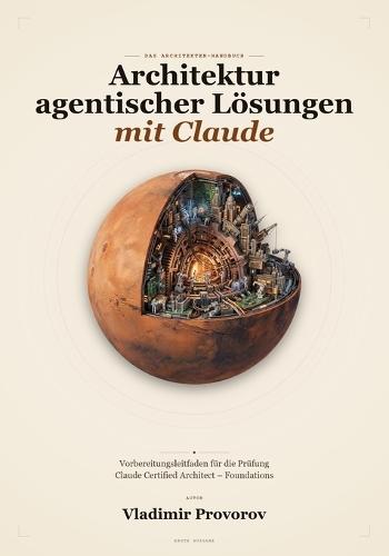 Architektur agentischer Lösungen mit Claude: Vorbereitungsleitfaden für die Prüfung Claude Certified Architect - Foundations