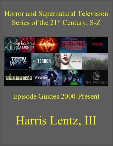 Horror, Fantasy & Thriller Television Series of the 21st Century, Sn-Z: Episode Guides, 2000-2025