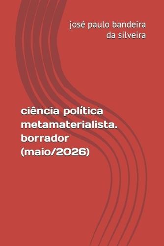 ciência política metamaterialista. borrador (maio/2026)