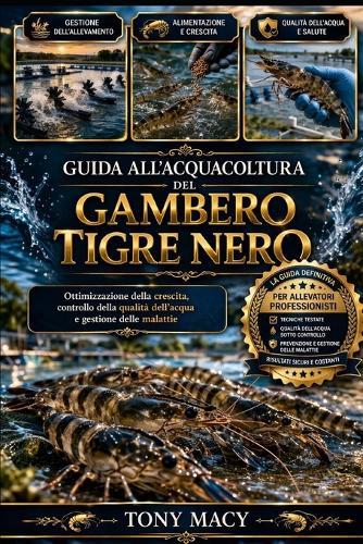Guida All'acquacoltura del Gambero Tigre Nero: Ottimizzazione della crescita, controllo della qualità dell'acqua e gestione delle malattie