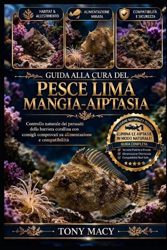 Guida Alla Cura del Pesce Lima Mangia-Aiptasia: Controllo naturale dei parassiti della barriera corallina con consigli comprovati su alimentazione e compatibilità