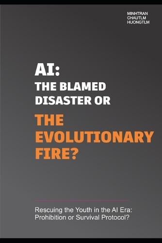 AI: The Blamed Disaster or The Evolutionary Fire: Rescuing the Youth in the AI Era: Prohibition or Survival Protocol