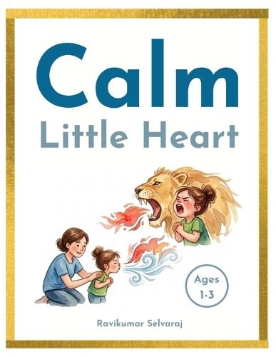 Calm Little Heart: 20 Stories to Help Toddlers Understand Big Feelings and Calm Down - Ages 1-3