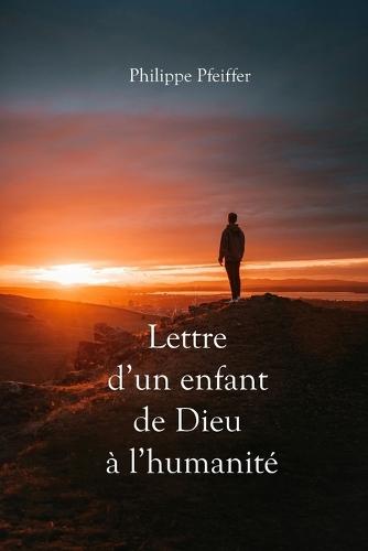 Lettre d'un enfant de Dieu à l'humanité