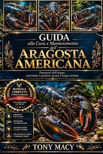 Guida Alla Cura E Mantenimento Dell'aragosta Americana: Parametri dell'acqua, nutrizione e gestione sicura a lungo termine
