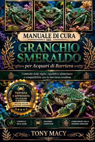 Manuale Di Cura del Granchio Smeraldo Per Acquari Di Barriera: Controllo delle alghe, equilibrio alimentare e compatibilità con la barriera corallina
