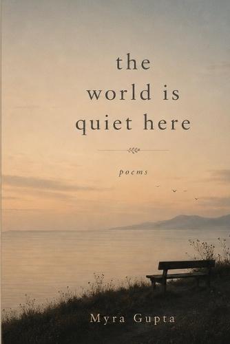 The World Is Quiet Here: Poems