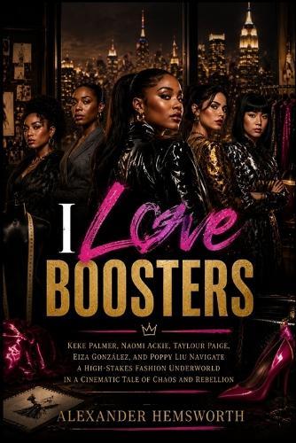 I Love Boosters: Keke Palmer, Naomi Ackie, Taylour Paige, Eiza González, and Poppy Liu Navigate a High-Stakes Fashion Underworld in a Cinematic Tale of Chaos and Rebellion