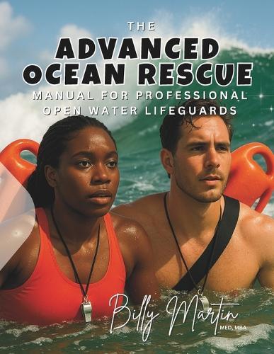Advanced Ocean Rescue Manual: for Professional Open Water Lifeguards