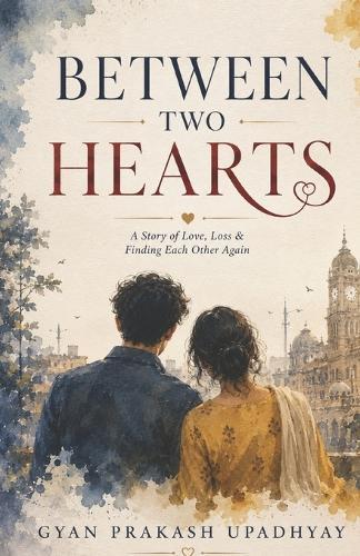 Between Two Hearts: A Story of Love, Loss and Finding Each Other Again