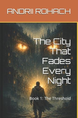 The City That Fades Every Night: Book 1: The Threshold