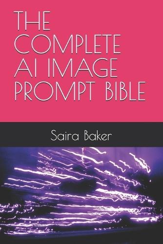The Complete AI Image Prompt Bible
