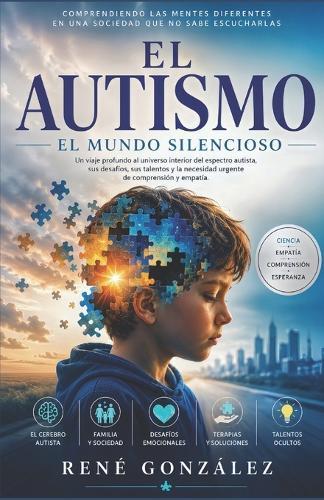 El Autismo El Mundo Silencioso: La batalla invisible de millones de familias