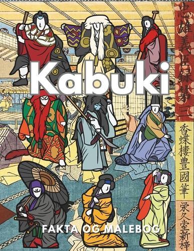 Kabuki: Fakta og malebog: Aktivitetsbog for børn i alderen 2 til 16 år