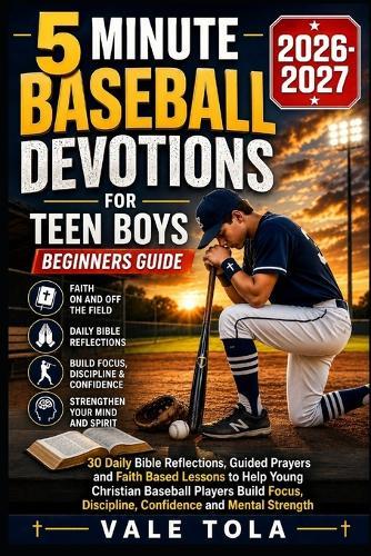 5 Minute Baseball Devotions for Teen Boys Beginners Guide: 30 Daily Bible Reflections, Guided Prayers, And Faith-Based Lessons To Help Young Christian Baseball Players Build Focus, Discipline, Confidence, And Mental Strength