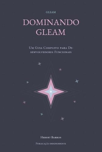 Dominando Gleam: Um Guia Completo para Desenvolvedores Funcionais