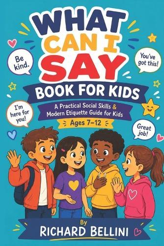 What Can I Say Book For Kids: A Practical Social Skills & Modern Etiquette Guide for Kids