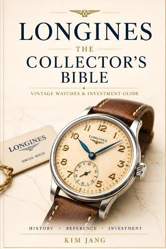 Longines the Collector's Bible: The Ultimate Digital Archive for Longines & Wittnauer Collectors