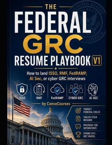THE FEDERAL GRC RESUME PLAYBOOK - How to land ISSO, RMF, FedRAMP, or cyber GRC interviews