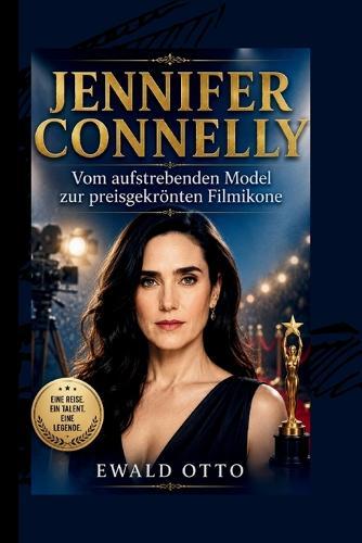 Jennifer Connelly: Vom aufstrebenden Model zur preisgekrönten Filmikone