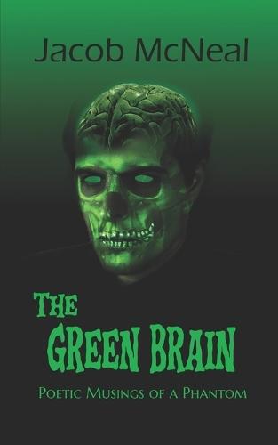 The Green Brain: Poetic Musings of a Phantom