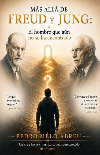 Más Allá de Freud y Jung: El Hombre Que Aún No Se Ha Encontrado