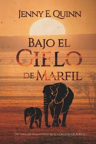 Bajo el Cielo de Marfil: un thriller romántico en el corazón de África