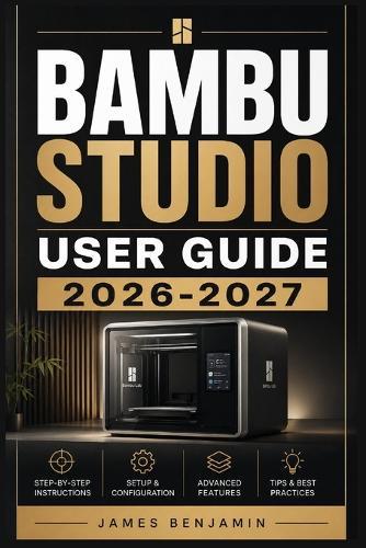 Bambu Studio User Guide 2026-2027: A Comprehensive Walkthrough for Mastering Features and Functions