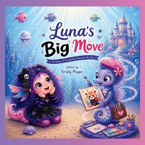 Luna's Big Move: A Story of Friendship Beneath the Sea