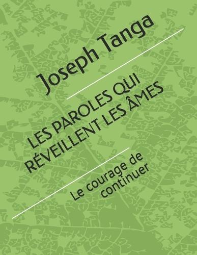 Les Paroles Qui Réveillent Les Âmes: Le courage de continuer