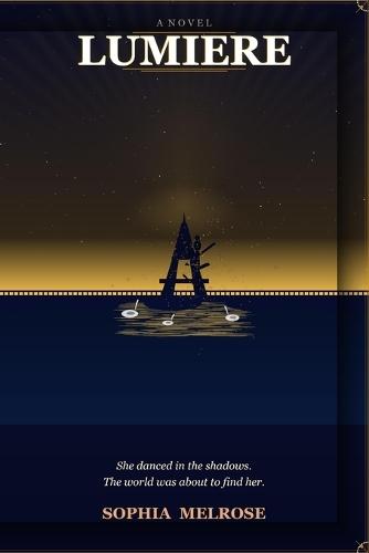 Lumière: She danced in the shadows. The world was about to find her.