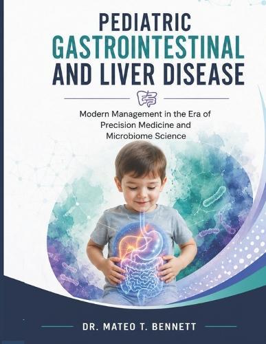 Pediatric Gastrointestinal and Liver Disease: Modern Management in the Era of Precision Medicine and Microbiome Science
