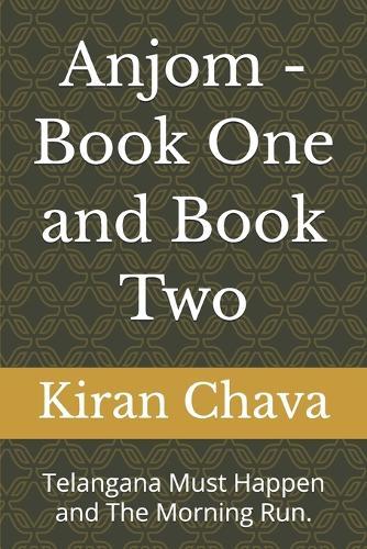 Anjom - Book One and Book Two: Telangana Must Happen and The Morning Run.