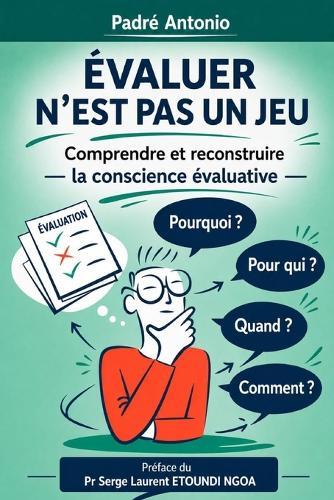 Évaluer n'Est Pas Un Jeu: Comprendre et reconstruire la conscience évaluative