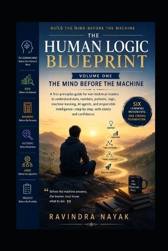 The Human Logic Blueprint - Volume One: The Mind Before the Machine