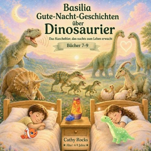 Basilia - Gute-Nacht-Geschichten über Dinosaurier: Sammelband 3: Bücher 7-9
