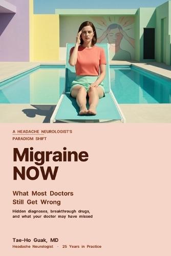 Migraine NOW: What Most Doctors Still Get Wrong