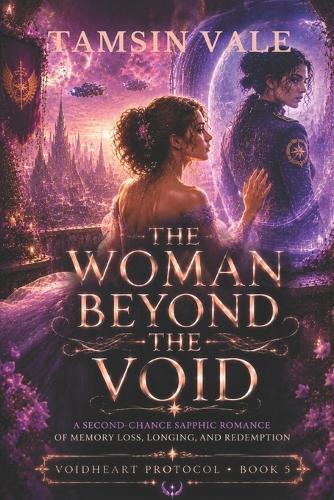 The Woman Beyond the Void: A Second-Chance Sapphic Romance of Memory Loss, Longing, and Redemption